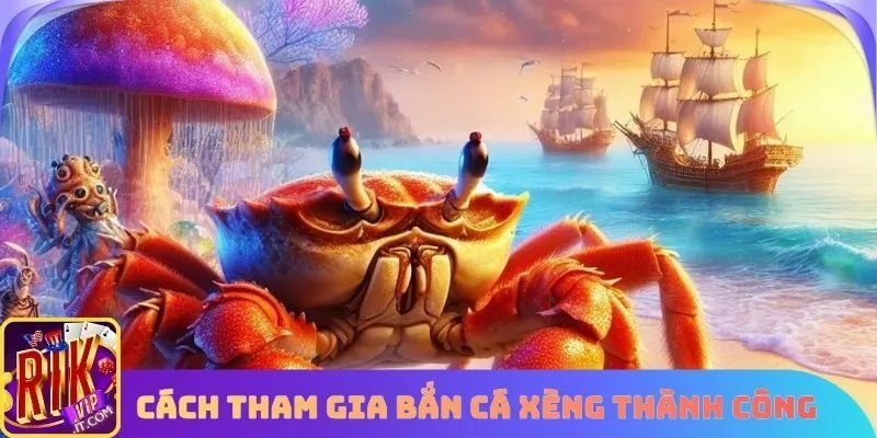 Cách tham gia Bắn cá xèng thành công