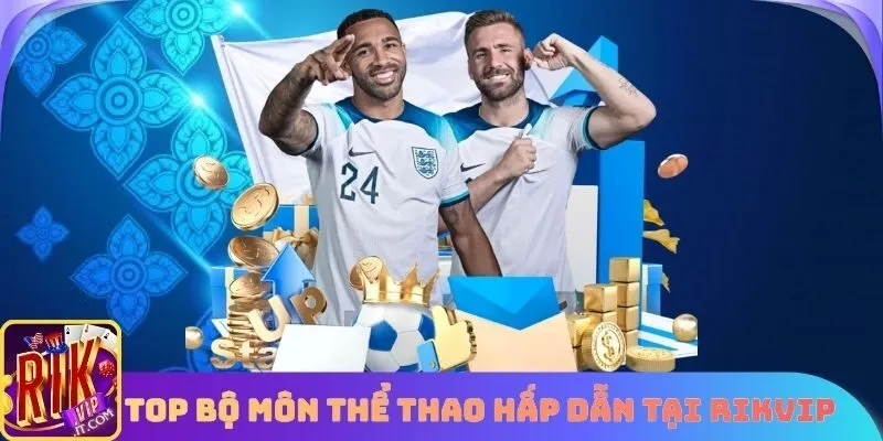 Các môn cá độ thể thao Rikvip đặc biệt nhất