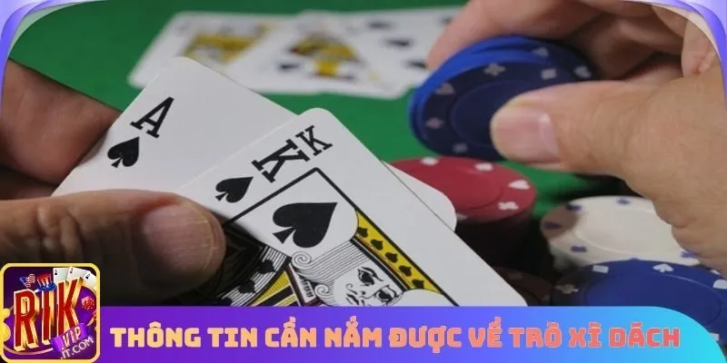 Tổng quan một số thông tin cần nắm được về trò chơi xì dách